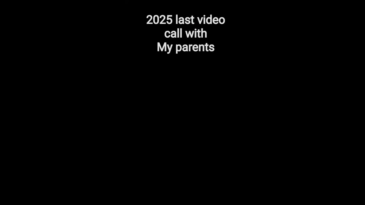 2025 last video call with my parents 