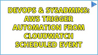 DevOps & SysAdmins: AWS Trigger Automation from CloudWatch scheduled event Profile