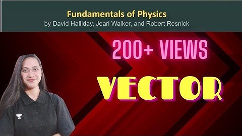 CHAPTER -3 || Vectors  || PART -1 || Principles of Physics Resnik Halliday Walker