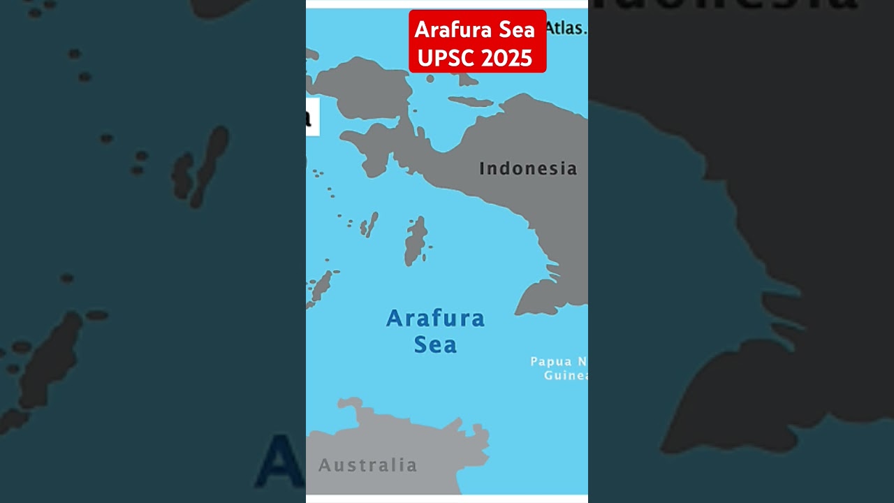 Arafura Sea upsc 2025 