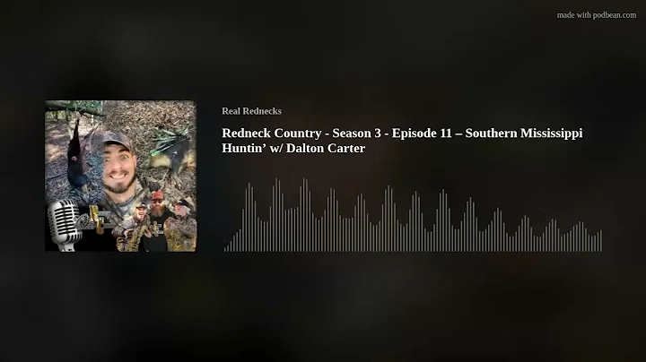 Redneck Country - Season 3 - Episode 11 – Southern Mississippi Huntin’ w/ Dalton Carter