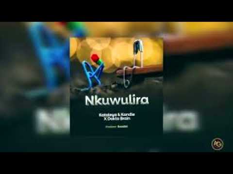 Nkuwulira - Dokta Brain x Kataleya and Kandle (Xtended) (DJ Has Pro UG 256)