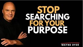 Stop Searching for Your Purpose — Just Stay Aligned (Your Soul Already Knows) | Wayne Dyer
