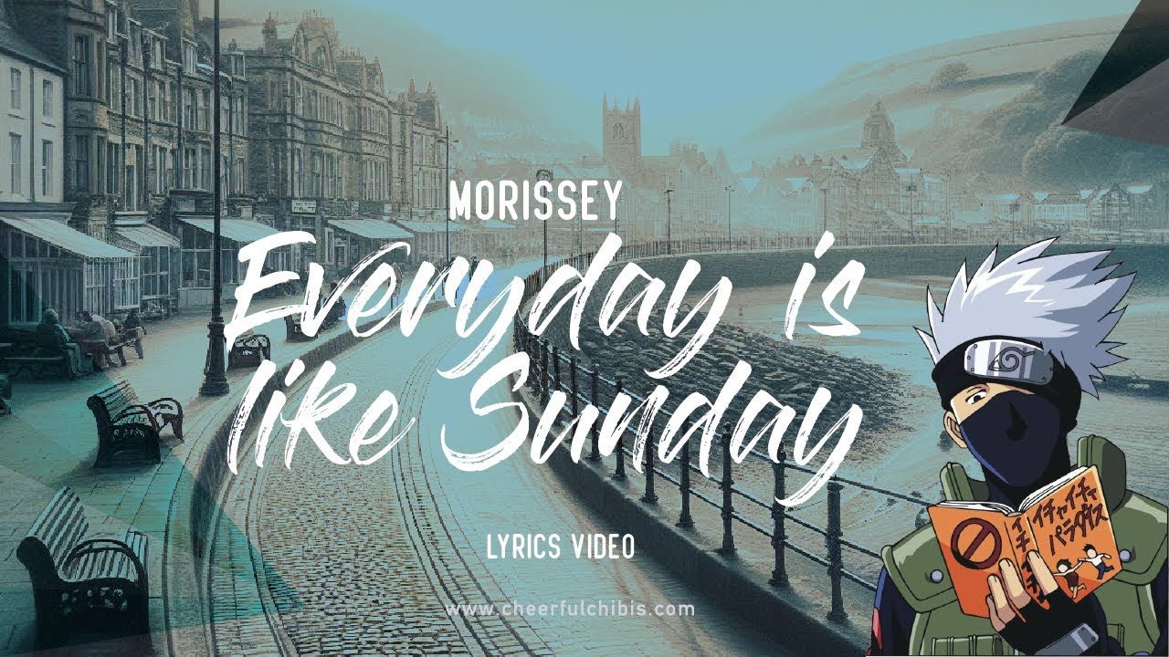 🎵 Morrissey - Everyday is like Sunday (Lyrics Video) 🏖️