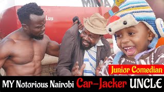 Junior Comedian MY NAIROBIAN CAR-HIJACKER UNCLE