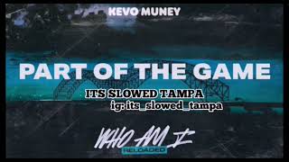 Kevo Muney - Part Of The Game #slowed