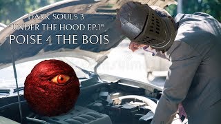 Dark Souls 3 Under the hood ep.1 Poise4thebois