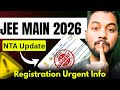 NTA Urgent‼️Info ✅|JEE Main 2026 Registration Urgent Information✅|JEE Main 2026 Registration Anytime