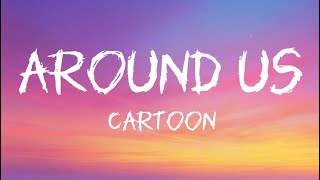 Cartoon, NCT, VALLO - Around Us (ft. Pasha \u0026 Carlos Ukareda) | (Lyrics)