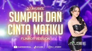 DJ SUMPAH DAN CINTA MATIKU - DJ AYUBEE ( VIDEO) - FUNKOT