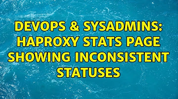 DevOps & SysAdmins: HAProxy stats page showing inconsistent statuses