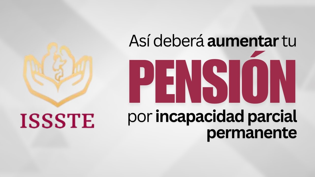 Increase your pension, receive benefits, and collect retroactive payments from ISSSTE