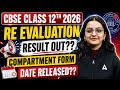 CBSE Class 12th 2026 Re Evaluation Result OUT?? Compartment Form Date Released??