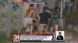 24 Oras: Karamihan sa nahuling curfew at quarantine protocol violator sa Brgy. Longos, mga kabataan