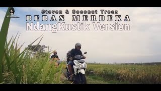 Bebas Merdeka - Steven & Coconut Treez | Ndangkustik Cover