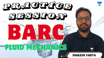 Practice Session - BARC - Fluid Mechanics | Shailesh Vaidya