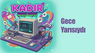Gece Yarısıydı - Kadir Yapai
