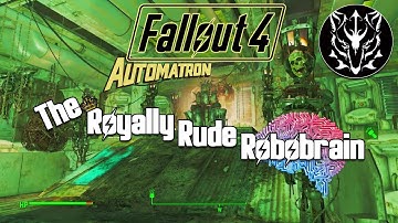 The Royally Rude Robobrain | Fallout 4 (Automatron) - Episode 11