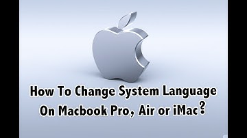 How To Change System Language On Macbook Pro / Air / iMac?