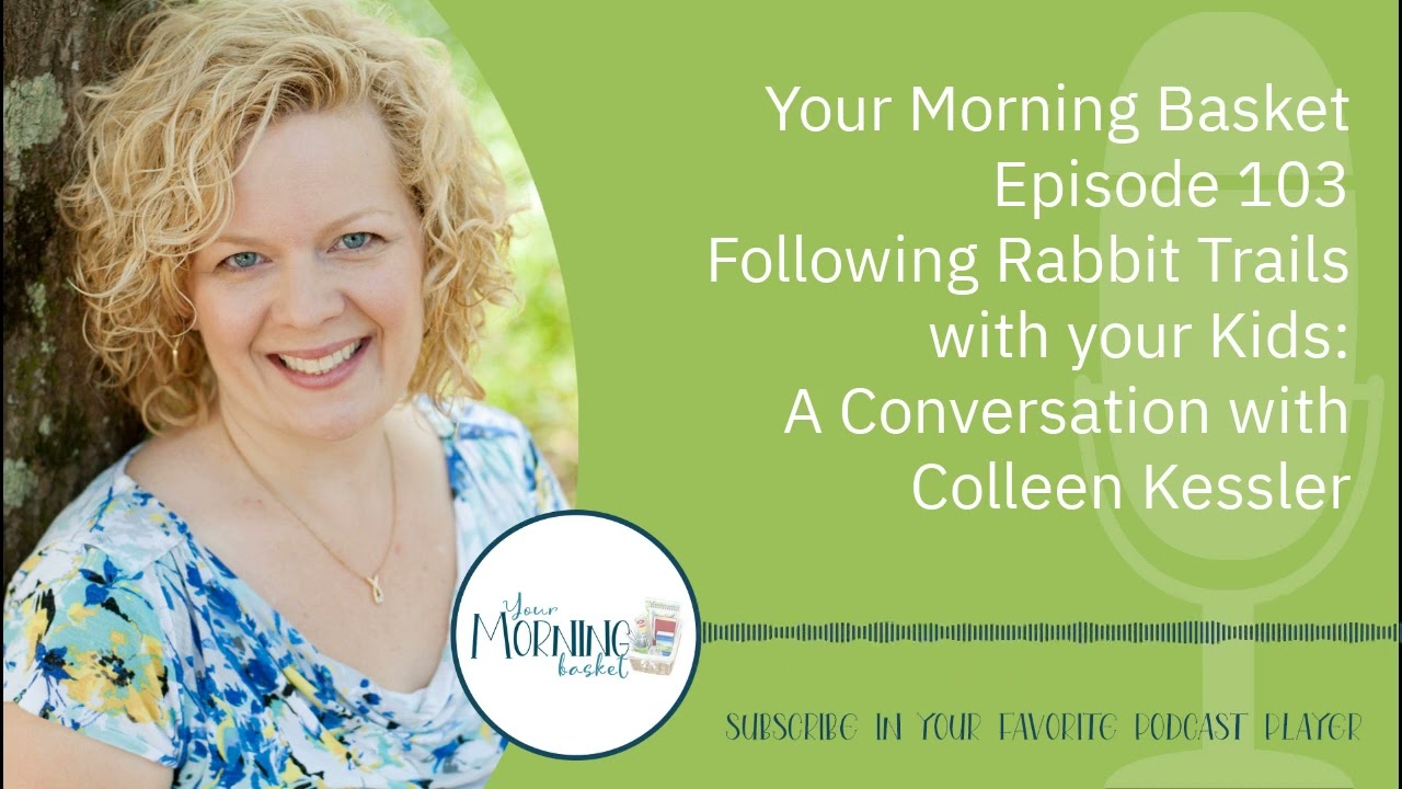 Following Rabbit Trails with your Kids: A Conversation with Colleen Kessler
