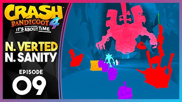 N.VERTED N. SANITY! - Part 9 - Crash Bandicoot 4: It