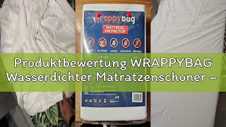 Produktbewertung WRAPPYBAG Wasserdichter Matratzenschoner – Anti-Bettwanzen &amp; Hausstaubmilben Matrat