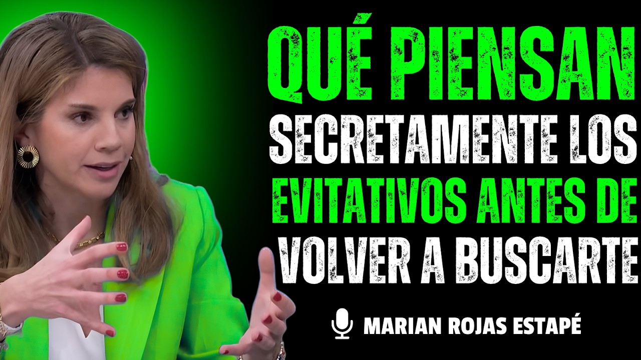 Qué Piensan Secretamente los Evitativos Antes de Volver a Buscarte | Marian Rojas Estapé