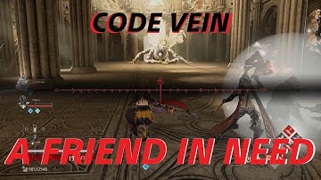 CODE VEIN A Friend In Need