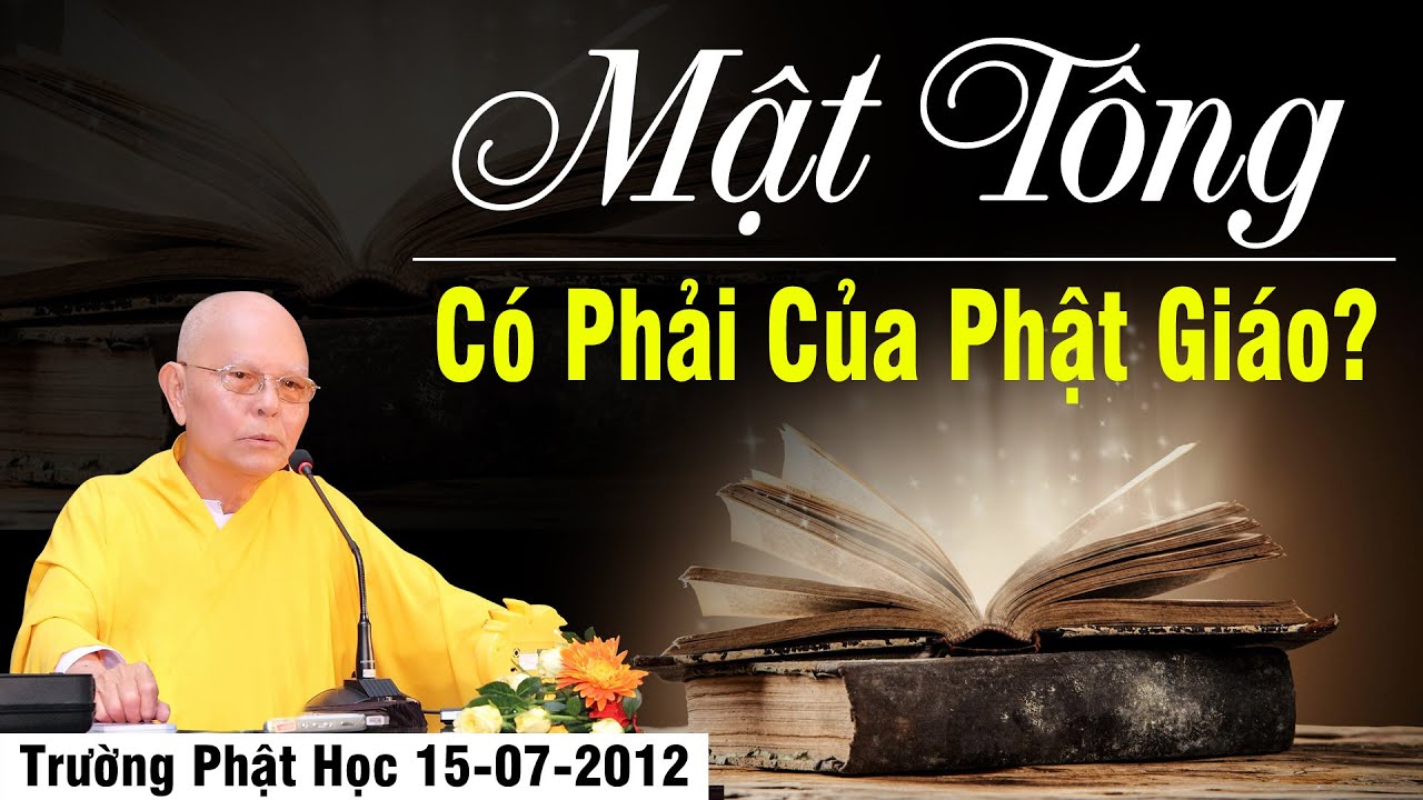 Trường Phật Học 15/07/2012 - Mật Tông Có Phải Của Đạo Phật Không - HT.Từ Thông