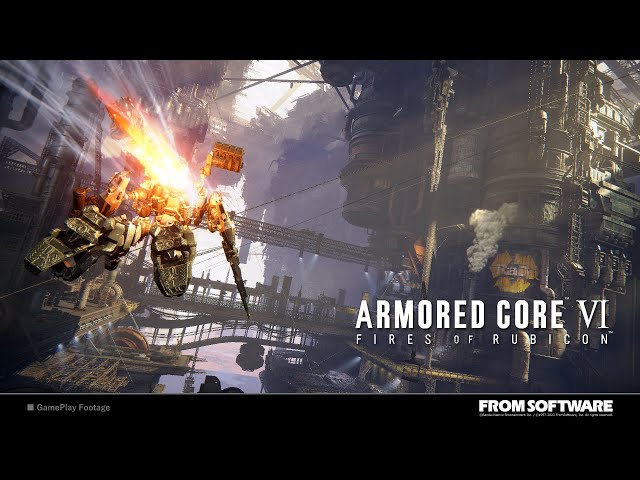 ARMORED CORE VI FIRES OF RUBICON ゲームプレイフッテージ【2023.6