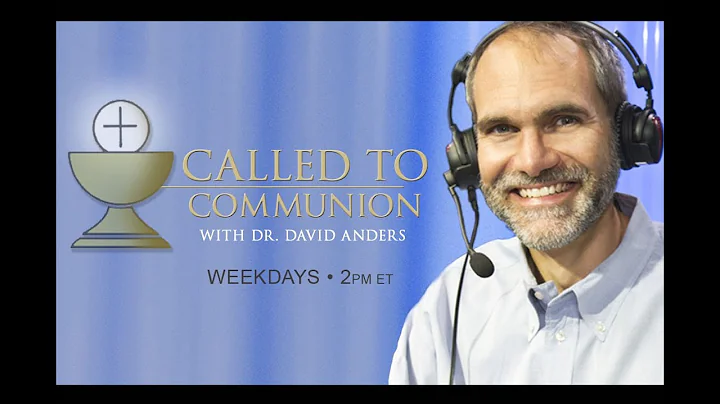 Called to Communion - December 13 ,2022 - with Dr. David Anders