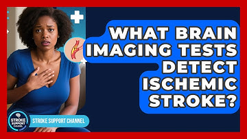 What Brain Imaging Tests Detect Ischemic Stroke? - Stroke Support Channel