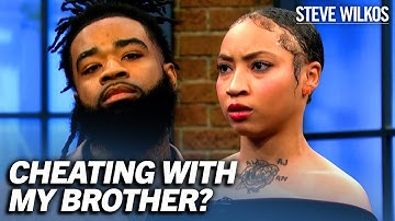 Is My Girlfriend Sleeping With My Brother? | Steve Wilkos