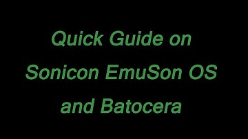 Quick Guide on Sonicon EmuSon OS and Batocera
