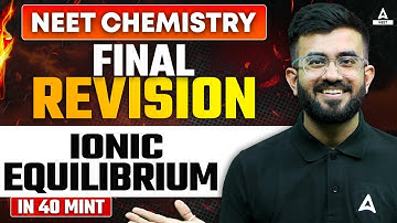 Ionic Equilibrium Chemistry Class 11 One Shot | FINAL REVISION | NEET Exam | Nitesh Devnani