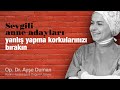 Sevgili Anne Adayları Yanlış Yapma Korkularınızı Bırakın