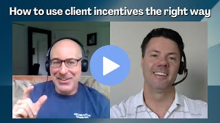 How to use client incentives the right way – Daniel Burstein