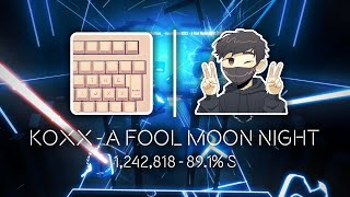 THESE JUMPS ARE INSANE | Koxx - A Fool Moon Night [Beat Saber]