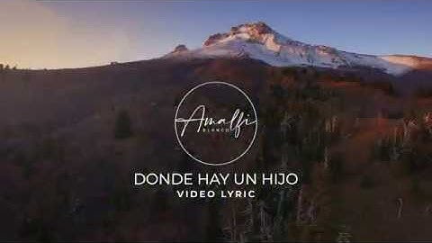 AMALFI BLANCO-DONDE HAY UN HIJO-VIDEO LYRIC