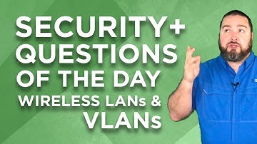 Security+ Practice Questions of the Day from IT Dojo - #30 - Wireless LANs and vLANs