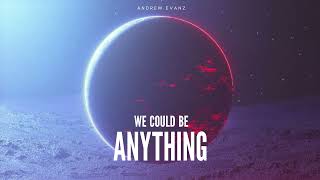 Andrew Evanz - We Could Be Anything (Original Mix)