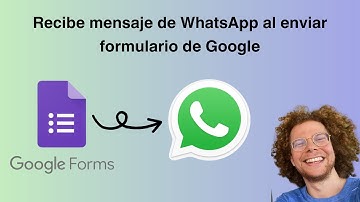 WhatsApp y Google Form: Recibe un mensaje de WhatsApp automáticamente al completar un formulario