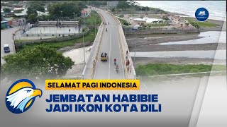 Bentuk Penghormatan, Jembatan Habibie Jadi Ikon Kota Dili Timor Leste