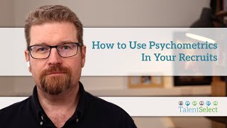 How to Use Psychometrics In Your Recruits