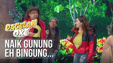 DAGELAN OK - Naik Gunung Eh Bingung [6 Juli 2019]