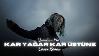 Kar Yağar Kar Üstüne - Arabesk Cover Remix / (Prod. Quantum Pro)