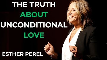 The Truth About Unconditional Love || Esther Perel