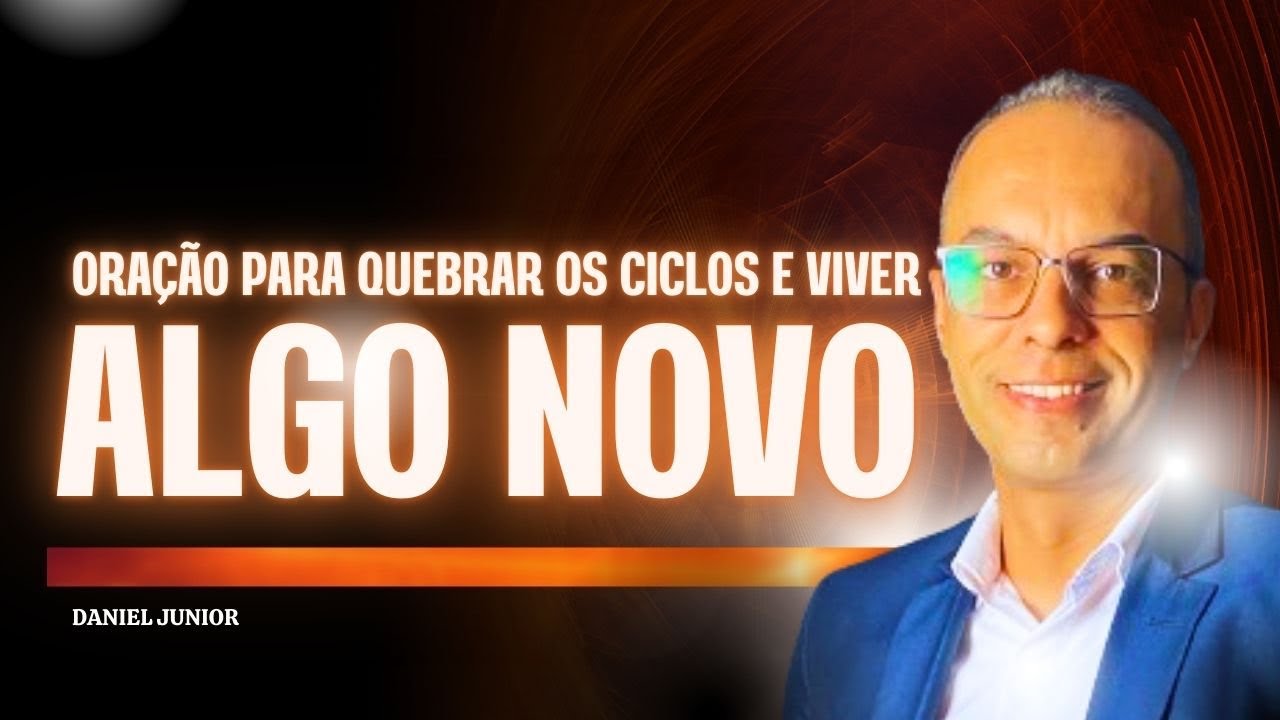 ORAÇÃO PARA QUEBRAR OS CICLOS E VIVER O NOVO DE DEUS - Confie na ...
