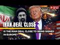 Is The Iran Deal Close To Being Signed In Europe? | Breaking News | Express247