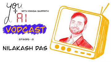 #01 The You+AI Vodcast --- Nilakash Das